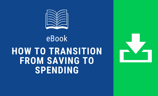 How to Transition from Saving to Spending
